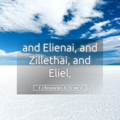 Picture 05 - 1 Chronicles 8:20 WEB - and Elienai, and Zillethai, and - Bible Verse Picture