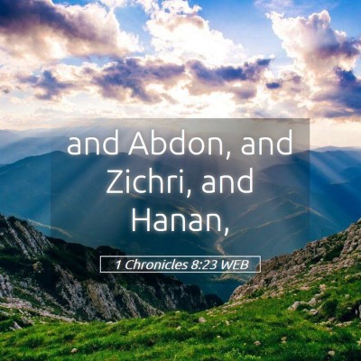 Picture 05 - 1 Chronicles 8:23 WEB - and Abdon, and Zichri, and - Bible Verse Picture