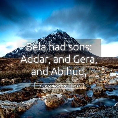 Picture 05 - 1 Chronicles 8:3 WEB - Bela had sons: Addar, and Gera, and - Bible Verse Picture
