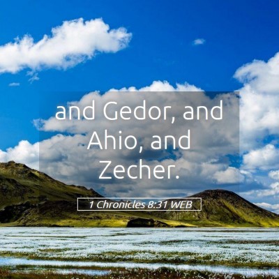 Picture 05 - 1 Chronicles 8:31 WEB - and Gedor, and Ahio, and - Bible Verse Picture