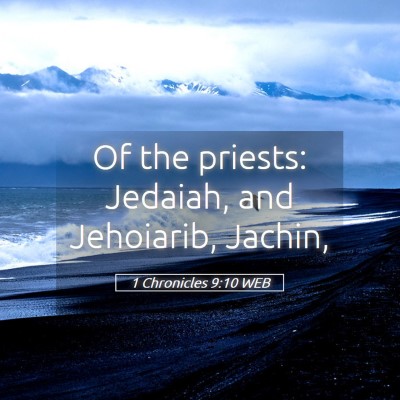 Picture 05 - 1 Chronicles 9:10 WEB - Of the priests: Jedaiah, and Jehoiarib, - Bible Verse Picture