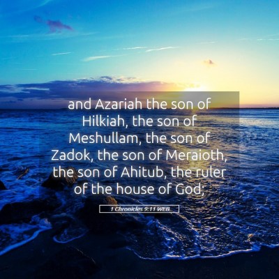 Picture 05 - 1 Chronicles 9:11 WEB - and Azariah the son of Hilkiah, the son of - Bible Verse Picture