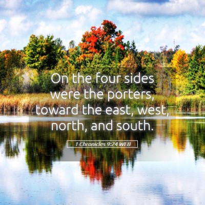 Picture 05 - 1 Chronicles 9:24 WEB - On the four sides were the porters, toward the - Bible Verse Picture