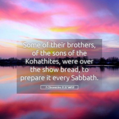 Picture 05 - 1 Chronicles 9:32 WEB - Some of their brothers, of the sons of the - Bible Verse Picture