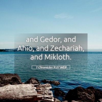 Picture 05 - 1 Chronicles 9:37 WEB - and Gedor, and Ahio, and Zechariah, and - Bible Verse Picture