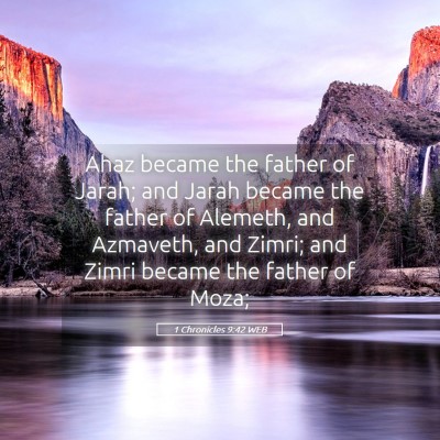 Picture 05 - 1 Chronicles 9:42 WEB - Ahaz became the father of Jarah; and Jarah became - Bible Verse Picture