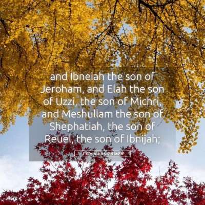 Picture 05 - 1 Chronicles 9:8 WEB - and Ibneiah the son of Jeroham, and Elah the son - Bible Verse Picture
