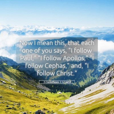 Picture 05 - 1 Corinthians 1:12 WEB - Now I mean this, that each one of you says, 