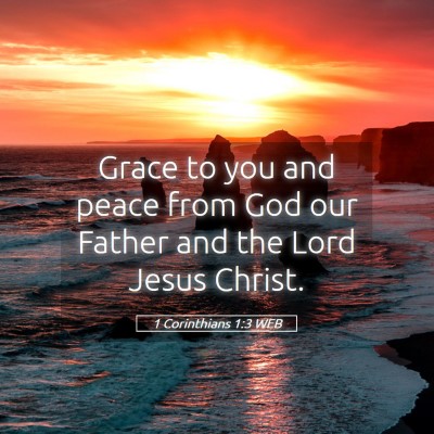 Picture 05 - 1 Corinthians 1:3 WEB - Grace to you and peace from God our Father and - Bible Verse Picture