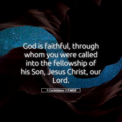 Picture 05 - 1 Corinthians 1:9 WEB - God is faithful, through whom you were called - Bible Verse Picture