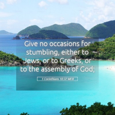 Picture 05 - 1 Corinthians 10:32 WEB - Give no occasions for stumbling, either to Jews, - Bible Verse Picture