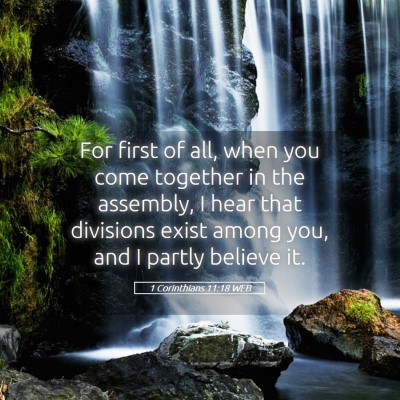 Picture 05 - 1 Corinthians 11:18 WEB - For first of all, when you come together in the - Bible Verse Picture