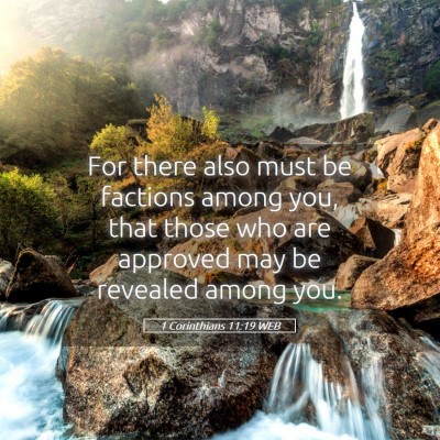 Picture 05 - 1 Corinthians 11:19 WEB - For there also must be factions among you, that - Bible Verse Picture