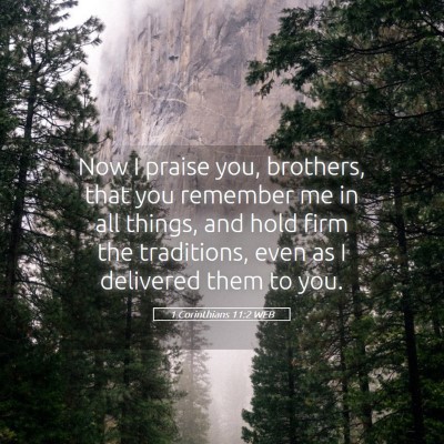 Picture 05 - 1 Corinthians 11:2 WEB - Now I praise you, brothers, that you remember me - Bible Verse Picture