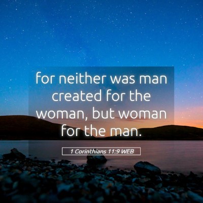 Picture 05 - 1 Corinthians 11:9 WEB - for neither was man created for the woman, but - Bible Verse Picture