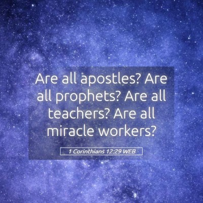 Picture 05 - 1 Corinthians 12:29 WEB - Are all apostles? Are all prophets? Are all - Bible Verse Picture