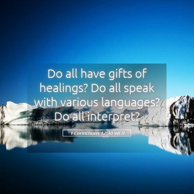 Picture 05 - 1 Corinthians 12:30 WEB - Do all have gifts of healings? Do all speak with - Bible Verse Picture