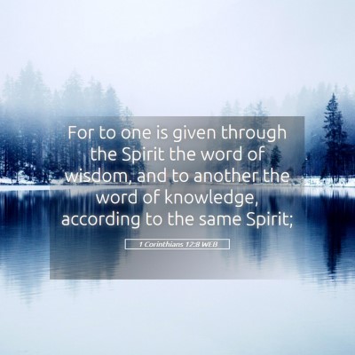 Picture 05 - 1 Corinthians 12:8 WEB - For to one is given through the Spirit the word - Bible Verse Picture