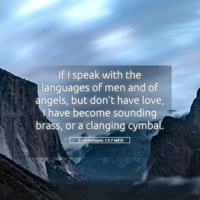 Picture 05 - 1 Corinthians 13:1 WEB - If I speak with the languages of men and of - Bible Verse Picture