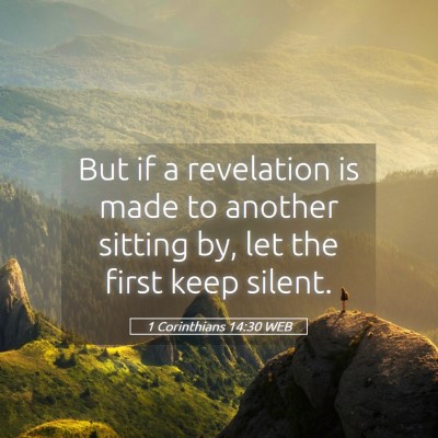 Picture 05 - 1 Corinthians 14:30 WEB - But if a revelation is made to another sitting - Bible Verse Picture