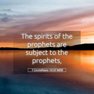 Picture 05 - 1 Corinthians 14:32 WEB - The spirits of the prophets are subject to the - Bible Verse Picture