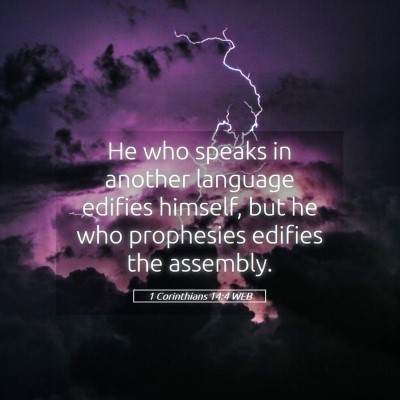Picture 05 - 1 Corinthians 14:4 WEB - He who speaks in another language edifies - Bible Verse Picture