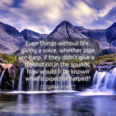 Picture 05 - 1 Corinthians 14:7 WEB - Even things without life, giving a voice, whether - Bible Verse Picture