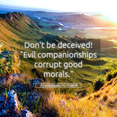 Picture 05 - 1 Corinthians 15:33 WEB - Don't be deceived! 