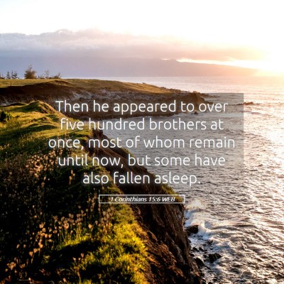 Picture 05 - 1 Corinthians 15:6 WEB - Then he appeared to over five hundred brothers at - Bible Verse Picture