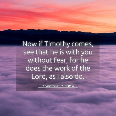 Picture 05 - 1 Corinthians 16:10 WEB - Now if Timothy comes, see that he is with you - Bible Verse Picture