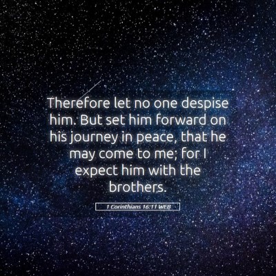Picture 05 - 1 Corinthians 16:11 WEB - Therefore let no one despise him. But set him - Bible Verse Picture