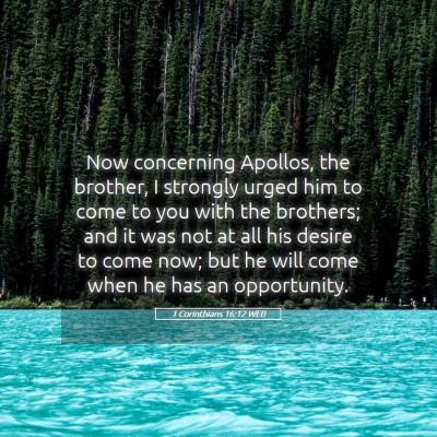 Picture 05 - 1 Corinthians 16:12 WEB - Now concerning Apollos, the brother, I strongly - Bible Verse Picture