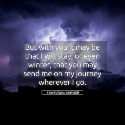 Picture 05 - 1 Corinthians 16:6 WEB - But with you it may be that I will stay, or even - Bible Verse Picture