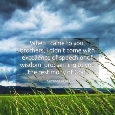 Picture 05 - 1 Corinthians 2:1 WEB - When I came to you, brothers, I didn't come with - Bible Verse Picture