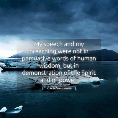 Picture 05 - 1 Corinthians 2:4 WEB - My speech and my preaching were not in persuasive - Bible Verse Picture