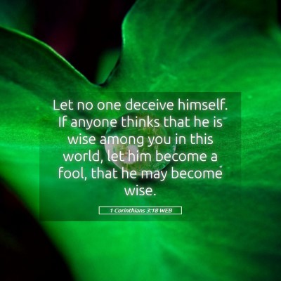 Picture 05 - 1 Corinthians 3:18 WEB - Let no one deceive himself. If anyone thinks that - Bible Verse Picture