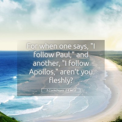 Picture 05 - 1 Corinthians 3:4 WEB - For when one says, 