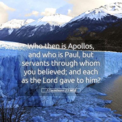 Picture 05 - 1 Corinthians 3:5 WEB - Who then is Apollos, and who is Paul, but - Bible Verse Picture