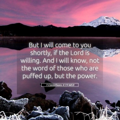 Picture 05 - 1 Corinthians 4:19 WEB - But I will come to you shortly, if the Lord is - Bible Verse Picture