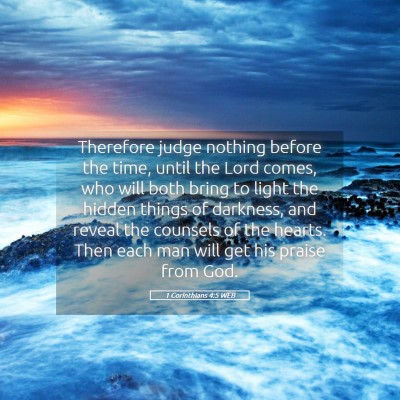 Picture 05 - 1 Corinthians 4:5 WEB - Therefore judge nothing before the time, until - Bible Verse Picture