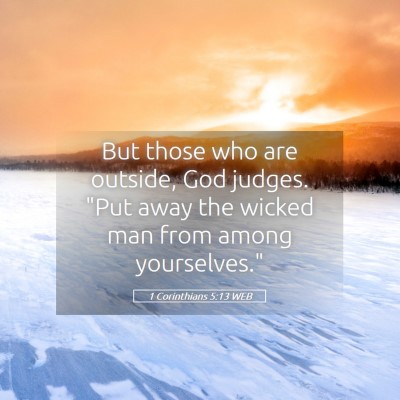 Picture 05 - 1 Corinthians 5:13 WEB - But those who are outside, God judges. 