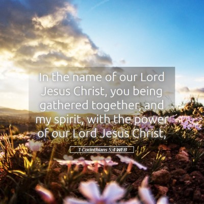 Picture 05 - 1 Corinthians 5:4 WEB - In the name of our Lord Jesus Christ, you being - Bible Verse Picture