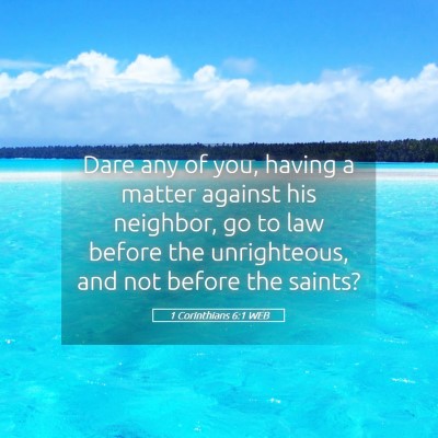 Picture 05 - 1 Corinthians 6:1 WEB - Dare any of you, having a matter against his - Bible Verse Picture