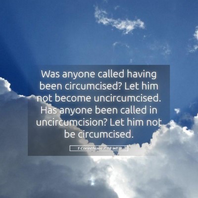 Picture 05 - 1 Corinthians 7:18 WEB - Was anyone called having been circumcised? Let - Bible Verse Picture