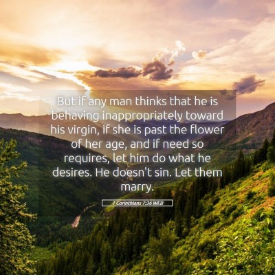 Picture 05 - 1 Corinthians 7:36 WEB - But if any man thinks that he is behaving - Bible Verse Picture
