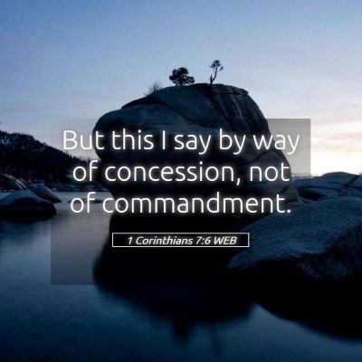 Picture 05 - 1 Corinthians 7:6 WEB - But this I say by way of concession, not of - Bible Verse Picture
