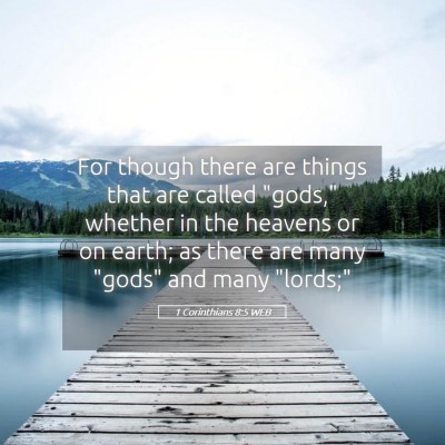 Picture 05 - 1 Corinthians 8:5 WEB - For though there are things that are called - Bible Verse Picture