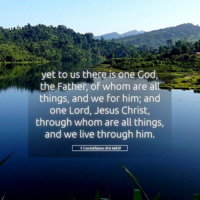 Picture 05 - 1 Corinthians 8:6 WEB - yet to us there is one God, the Father, of whom - Bible Verse Picture