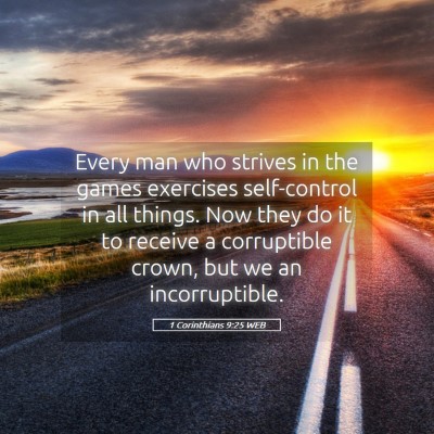 Picture 05 - 1 Corinthians 9:25 WEB - Every man who strives in the games exercises - Bible Verse Picture