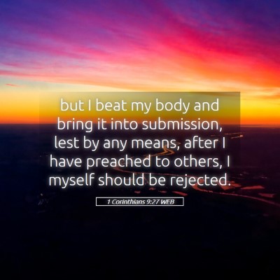 Picture 05 - 1 Corinthians 9:27 WEB - but I beat my body and bring it into submission, - Bible Verse Picture